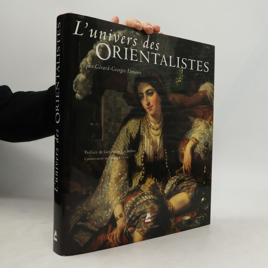Gérard-Georges Lemaire L'univers des orientalistes