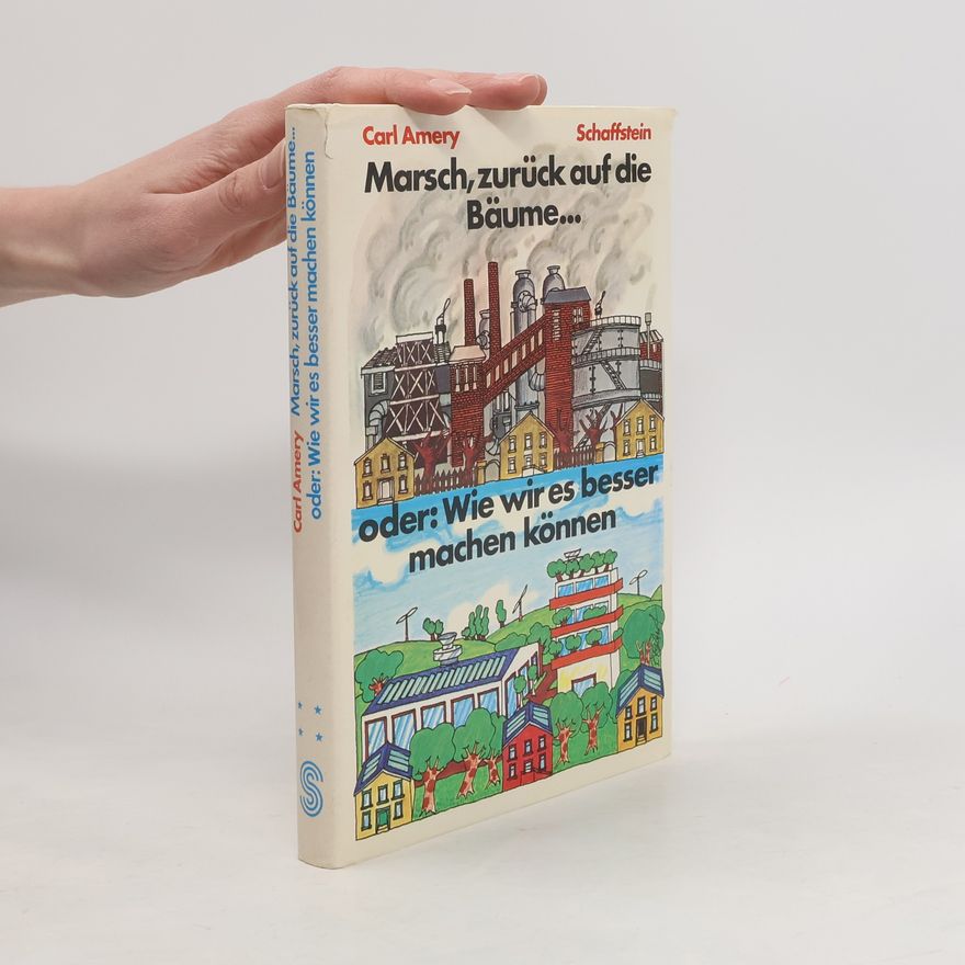 Carl Amery Marsch, zurück auf die Bäume--, oder, Wie wir es besser machen können