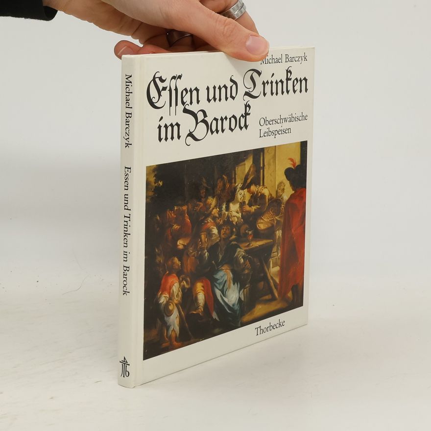 Michael Barczyk Essen und Trinken im Barock