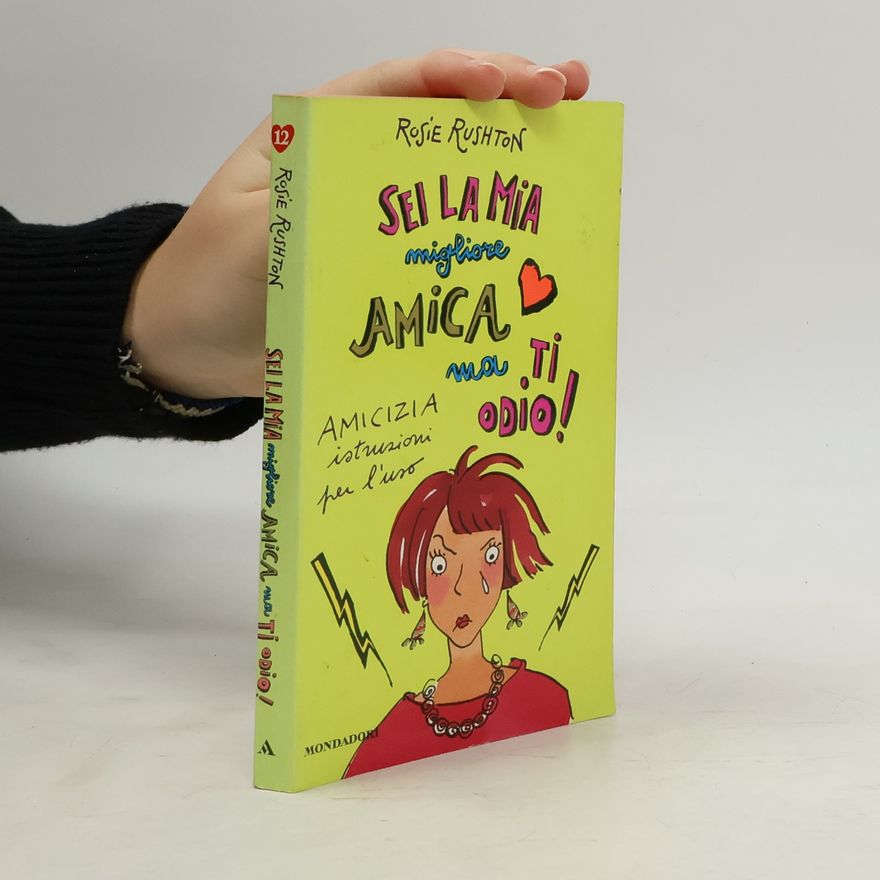 Rosie Rushton Sei la mia migliore amica ma ti odio!