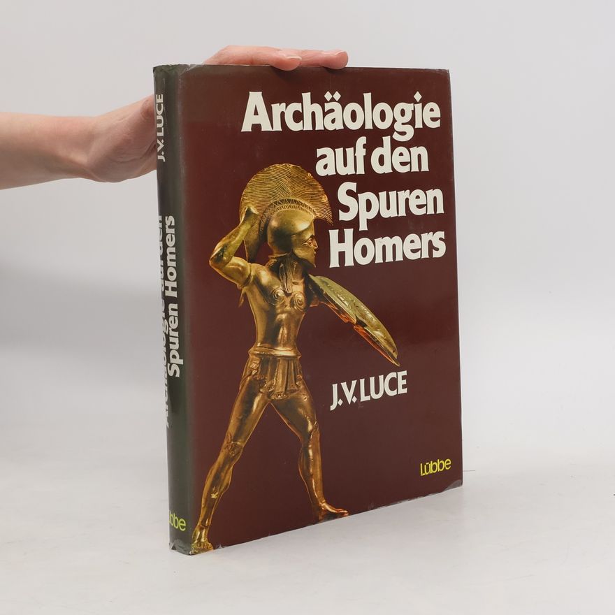 J. V. Luce Archäologie auf den Spuren Homers