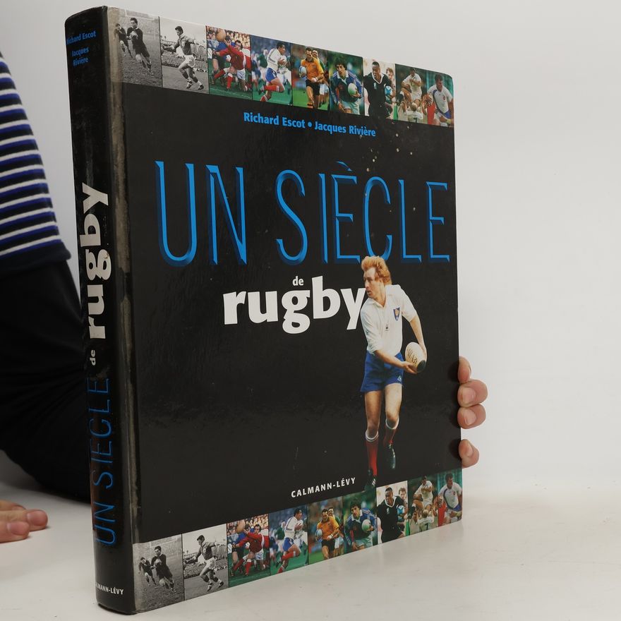 Richard Escot Un siècle de rugby