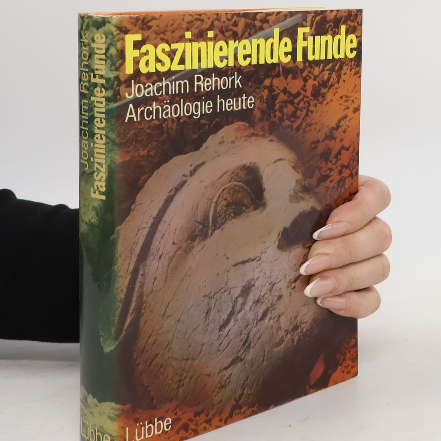 Joachim Rehork Faszinierende Funde