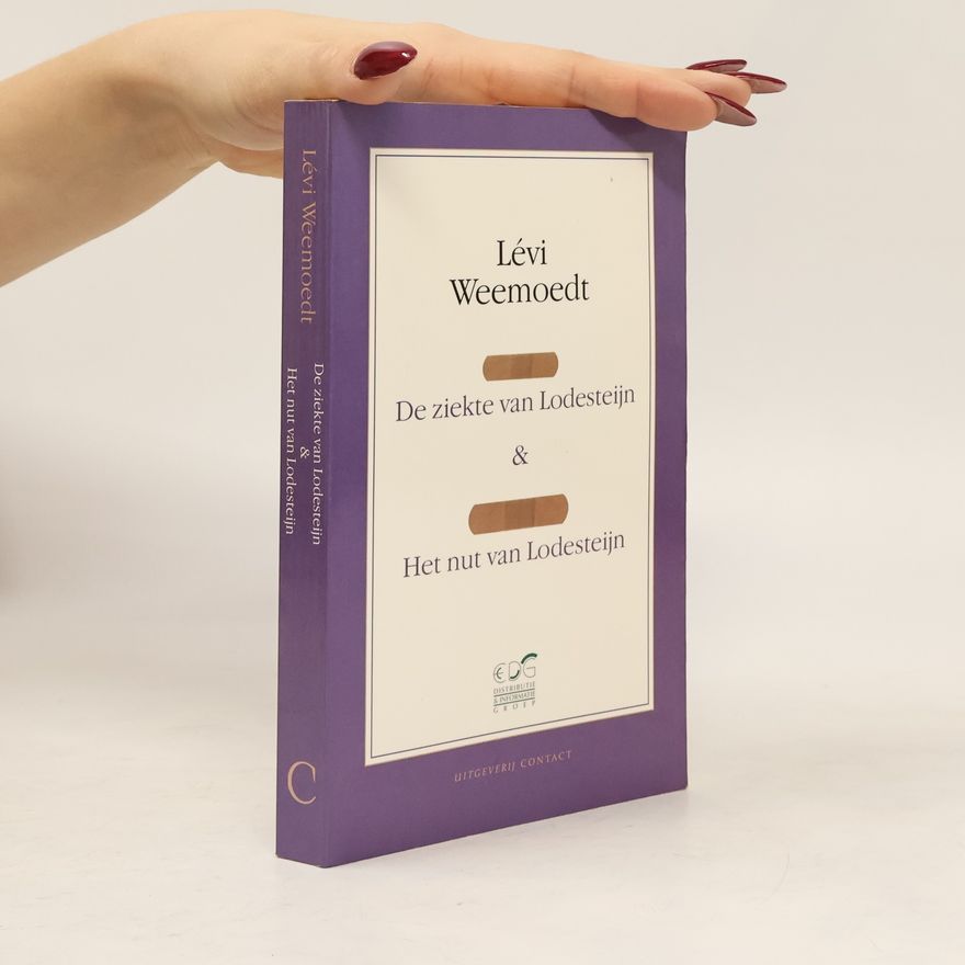 Lévi Weemoedt De ziekte van Lodesteijn / het nut van Lodesteijn