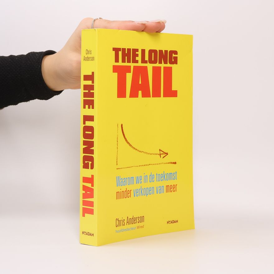 Chris Anderson The Long Tail Waarom we in de toekomst minder verkopen van meer