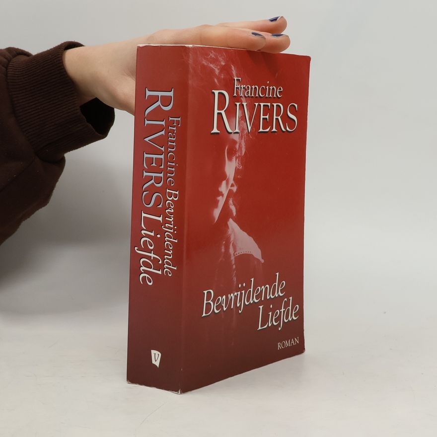Francine Rivers Bevrijdende Liefde