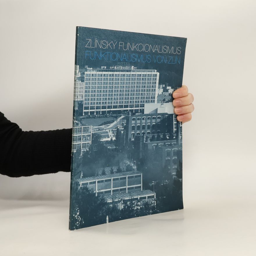 Ludvík Ševeček Zlínský funkcionalismus = Funktionalismus von Zlín : Sborník příspěvků sympózia
