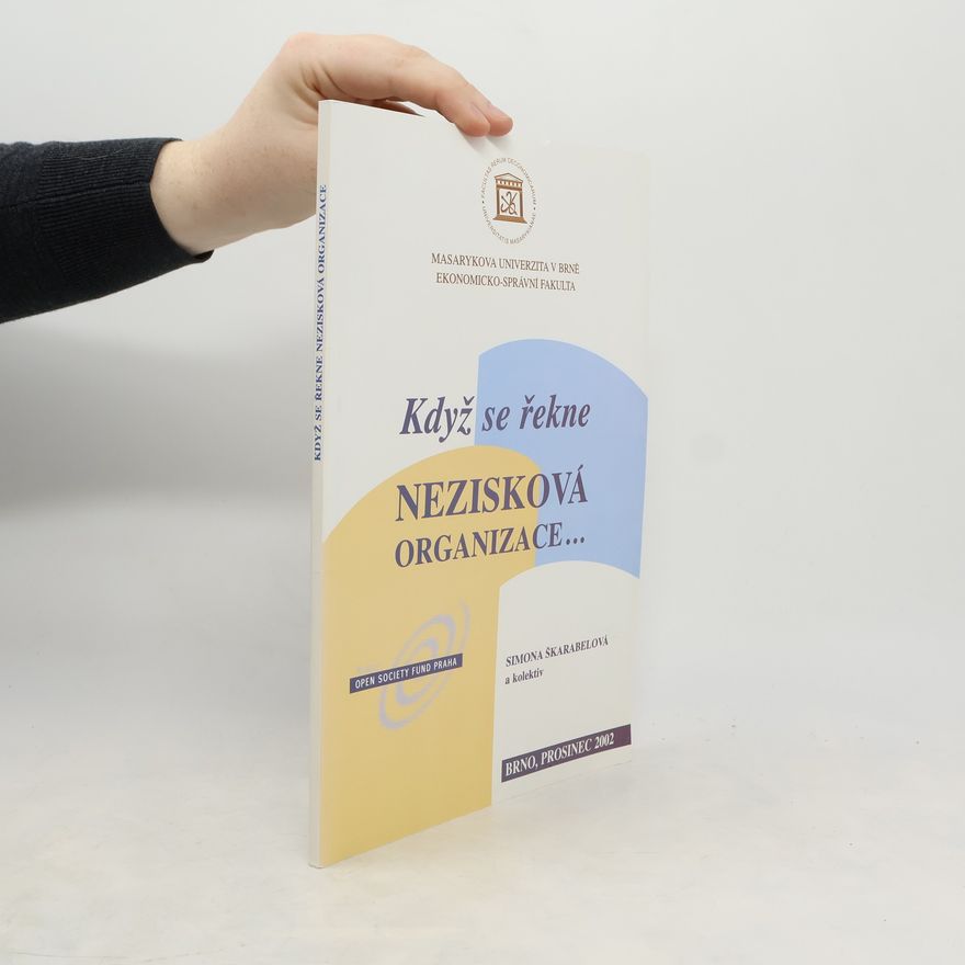 Simona Škarabelová Když se řekne nezisková organizace : příručka pro zastupitele krajů, měst a obcí