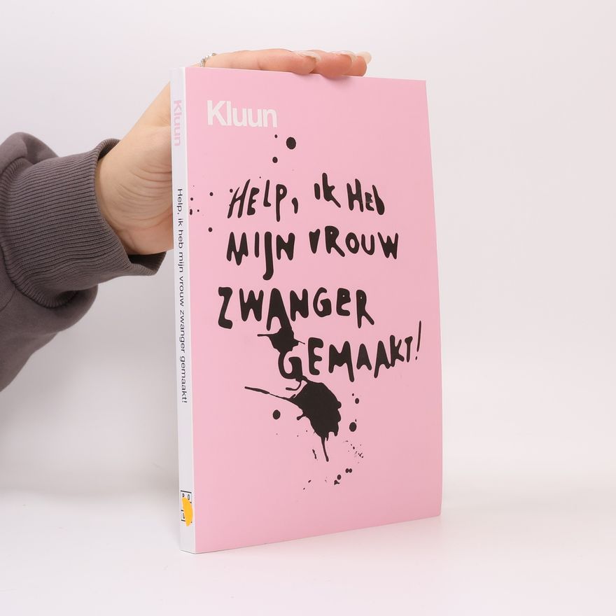 Kluun Help, ik heb mijn vrouw zwanger gemaakt!