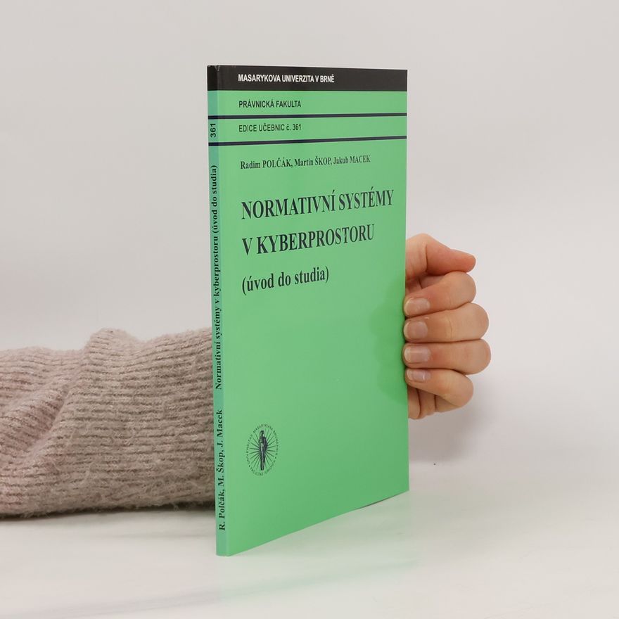 Radim Polčák Normativní systémy v kyberprostoru (úvod do studia)