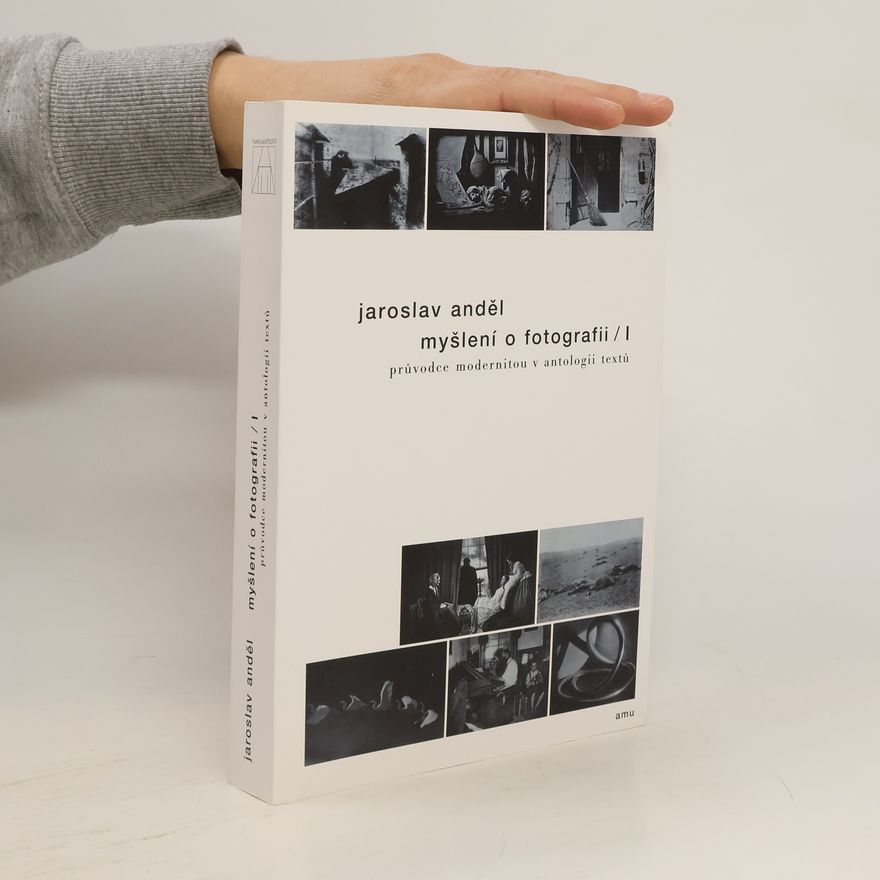 Jaroslav Anděl Myšlení o fotografii / I