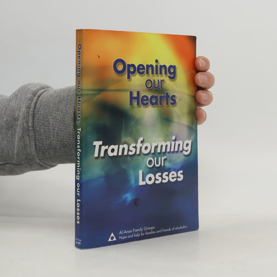 Al-Anon Family Groups Al-Anon Family Groups: Opening Our Hearts Transforming Our Losses