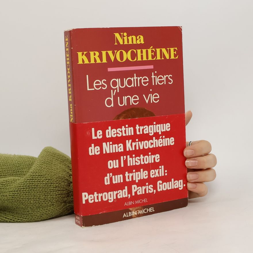 Nina Krivochéine Les quatre tiers d'une vie