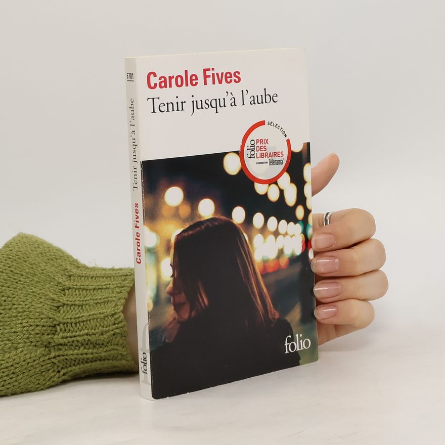 Carole Fives Tenir jusqu'à l'aube