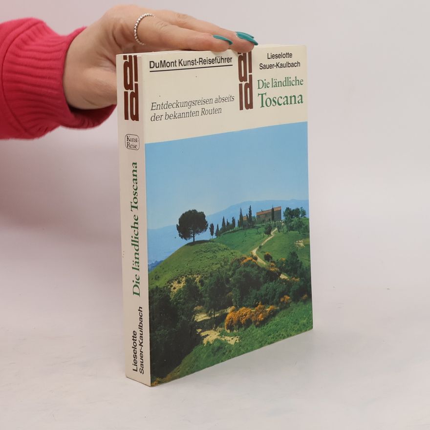 Lieselotte Sauer Die ländliche Toscana