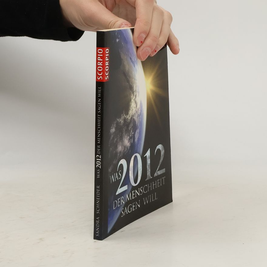 Sandra Schneider Was 2012 der Menschheit sagen will