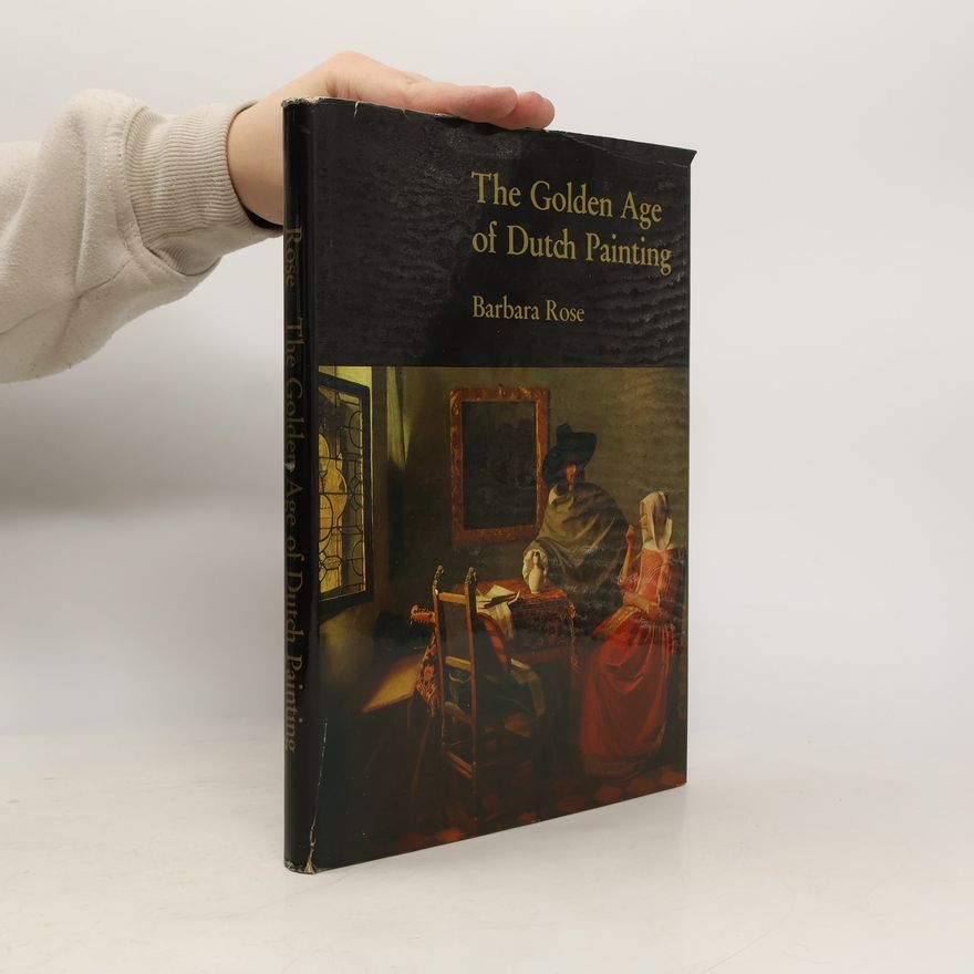 Barbara Rose The Golden Age of Dutch Painting