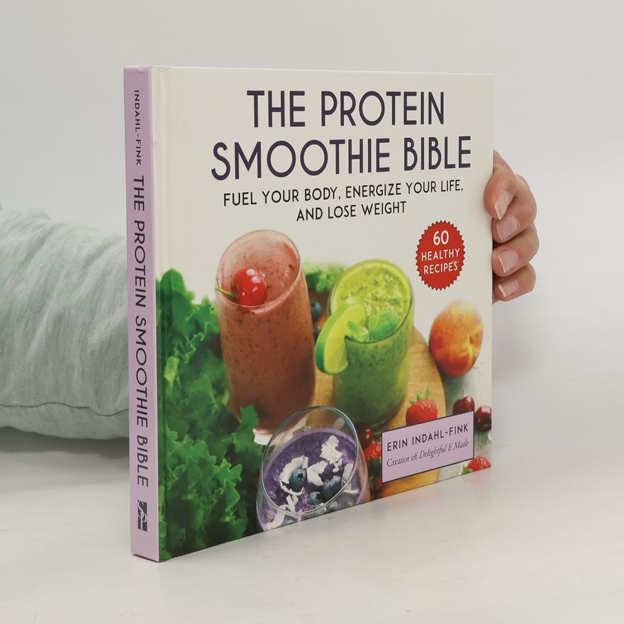Erin Indahl-Fink The Protein Smoothie Bible