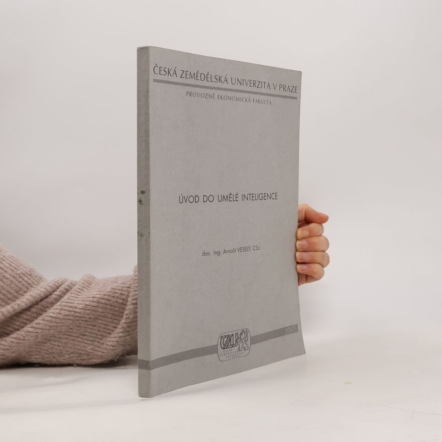 Česká zemědělská univerzita v Praze. Katedra informačního inženýrství Česká zemědělská univerzita v Praze, Provozně ekonomická fakulta: Úvod do umělé inteligence