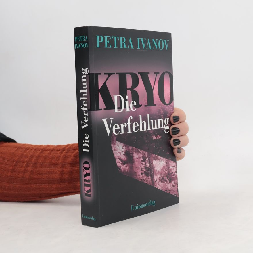 Petra Ivanov KRYO – Die Verfehlung. Thriller. Die KRYO-Trilogie III