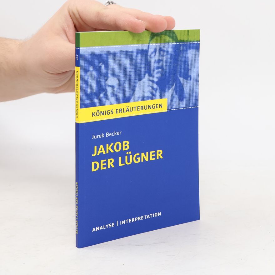 Bernd Matzkowski Textanalyse und Interpretation zu Jurek Becker, Jakob der Lügner