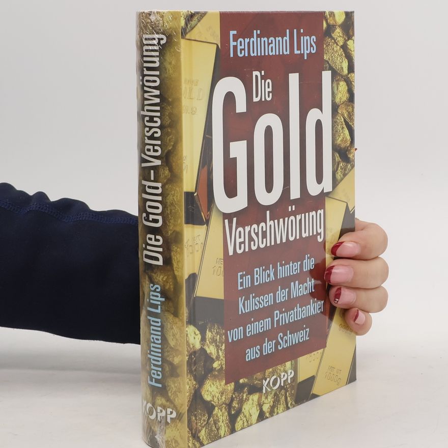Ferdinand Lips Die Gold-Verschwörung