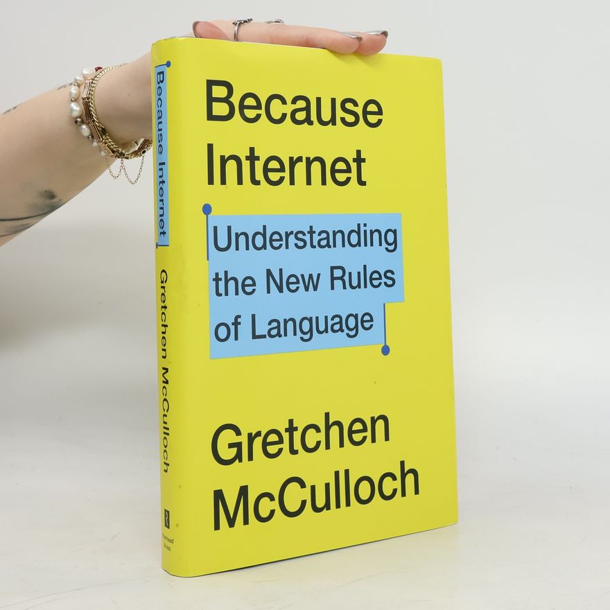 Gretchen McCulloch Because Internet