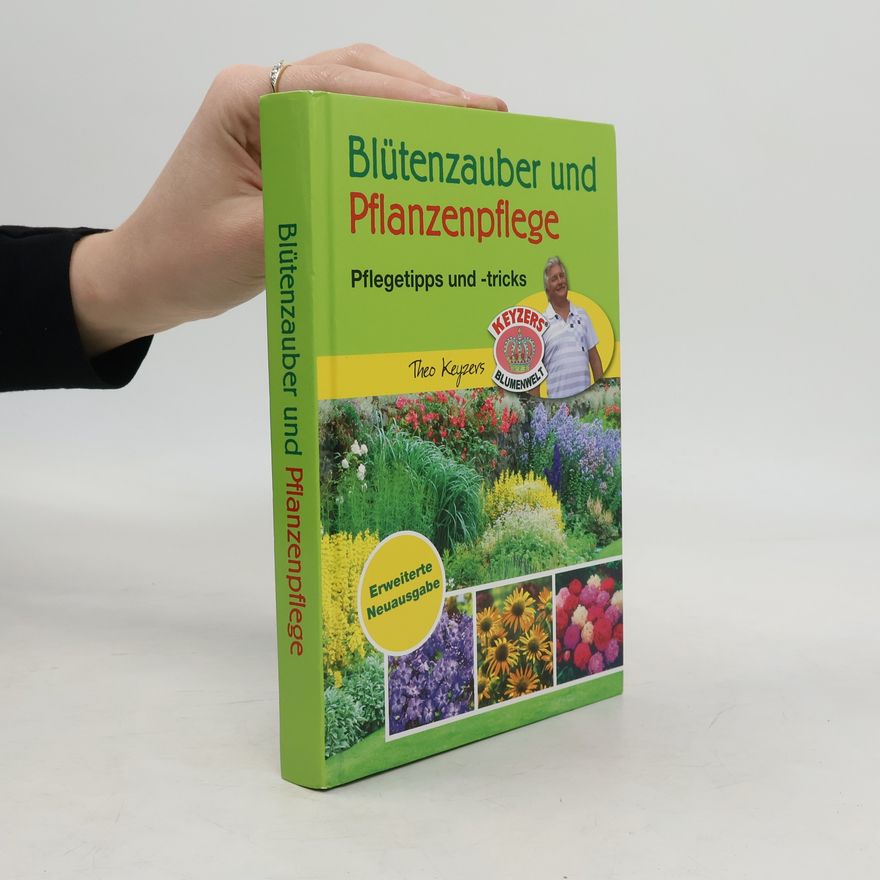Theo Keyzers Blütenzauber und Pflanzenpflege