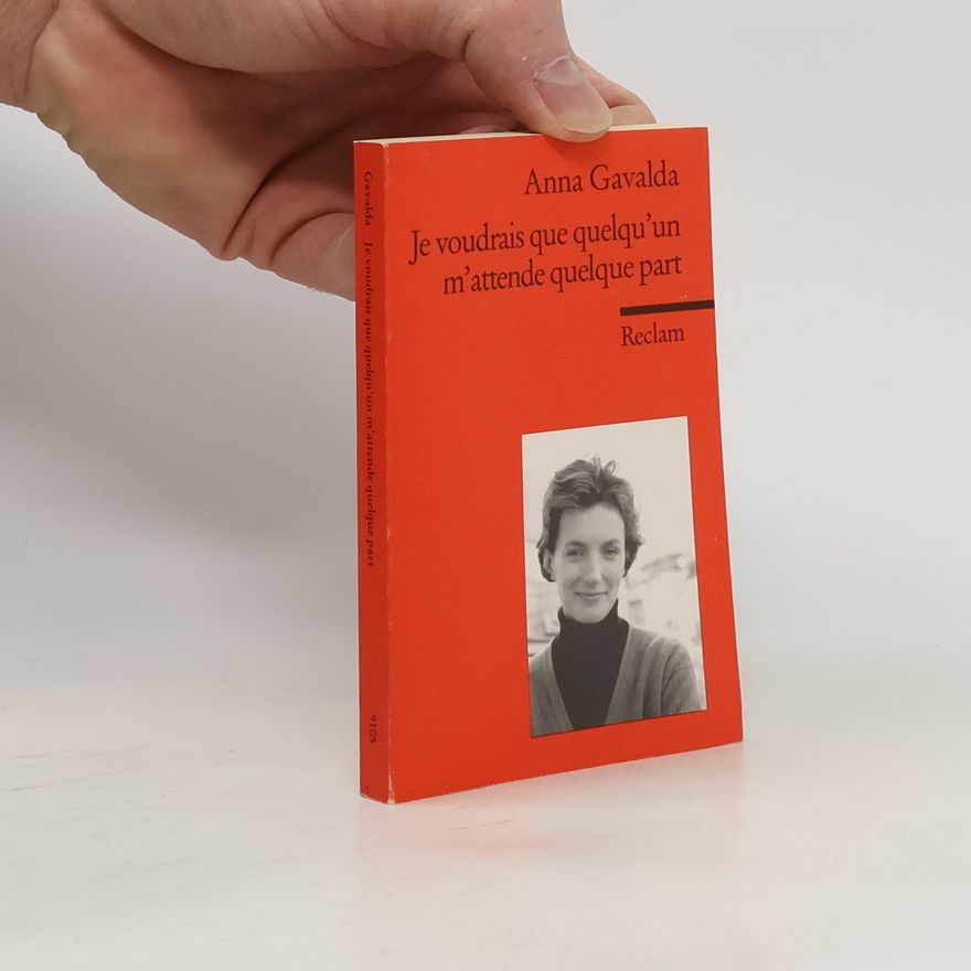 Anna Gavalda Je voudrais que quelqu'un m'attende quelque part