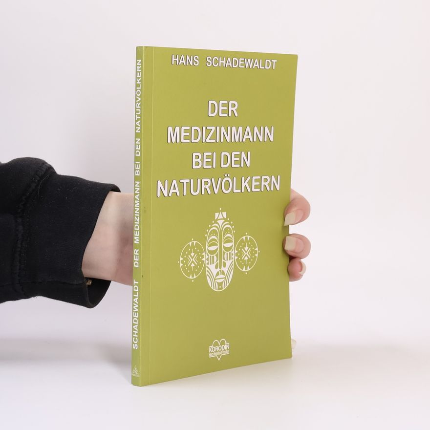 Hans Schadewaldt Der Medizinmann bei den Naturvölkern