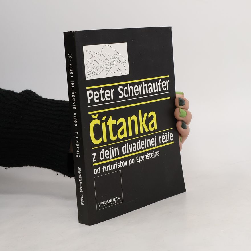 Peter Scherhaufer Čítanka z dejín divadelnej réžie III. Od futuristov po Ejzenštejna