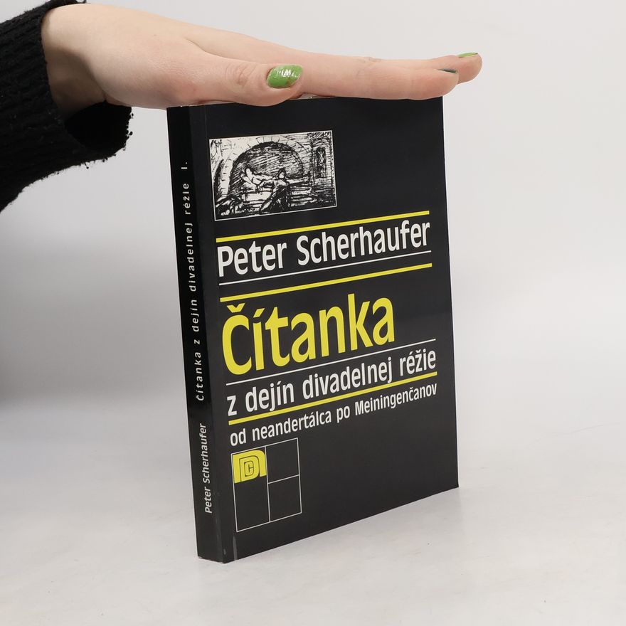 Peter Scherhaufer Čítanka z dejín divadelnej réžie I. Od neadertálca po Meiningenčanov