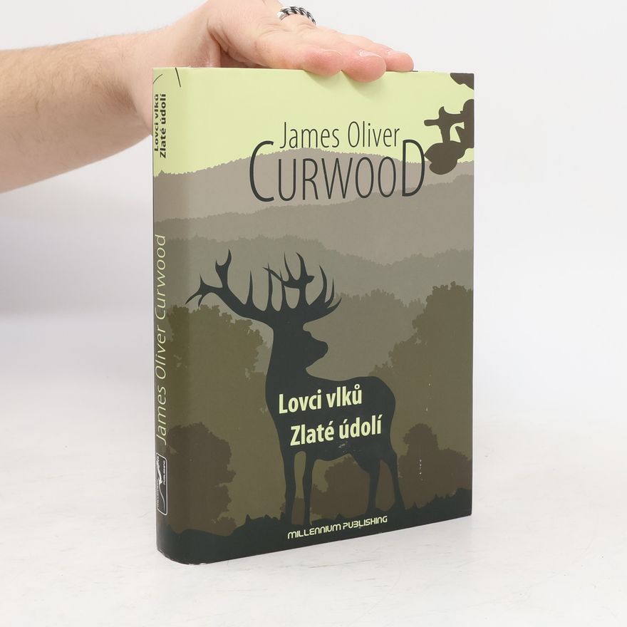 James Oliver Curwood Lovci vlků. Zlaté údolí