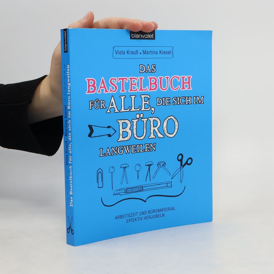 Viola Krauss Das Bastelbuch für alle, die sich im Büro langweilen