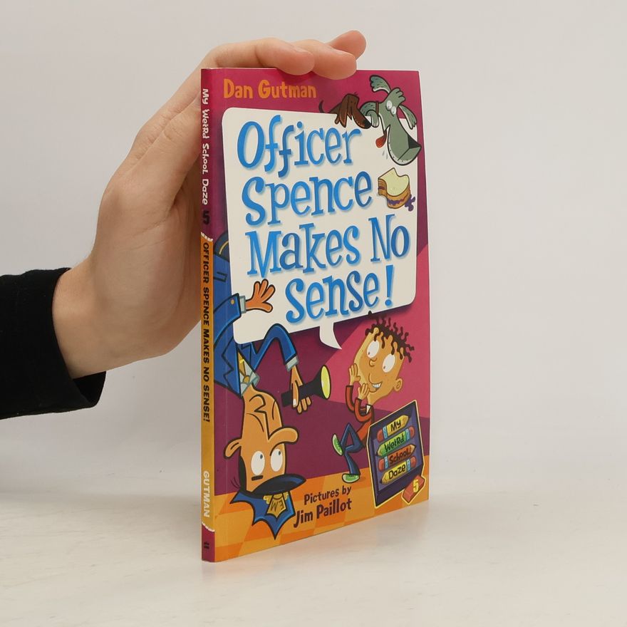 Jim Paillot My Weird School Daze - 5: Officer Spence Makes No Sense!