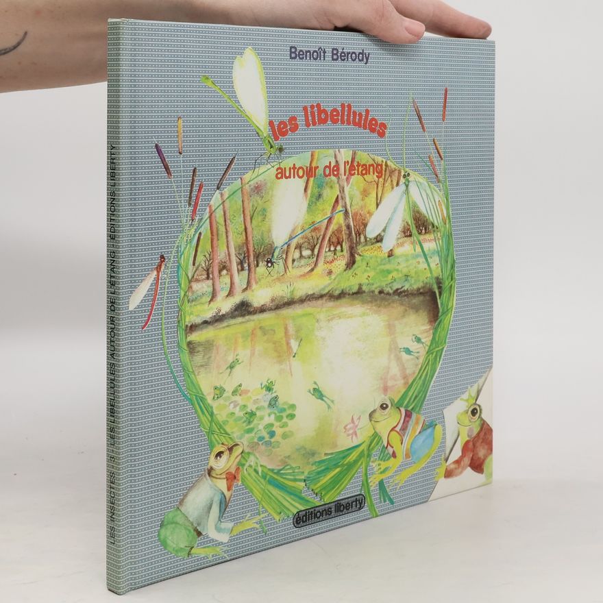 Benoît Bérody Les insectes: Les libellules autour de l'étang