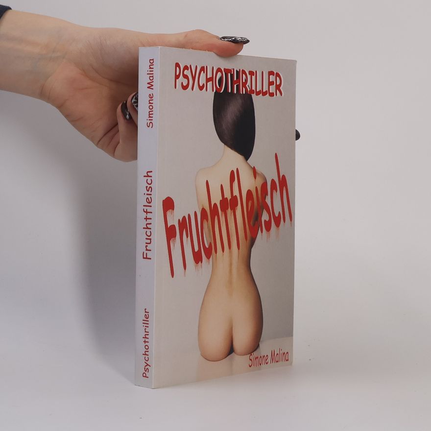 Simone Malina Fruchtfleisch - Psychothriller