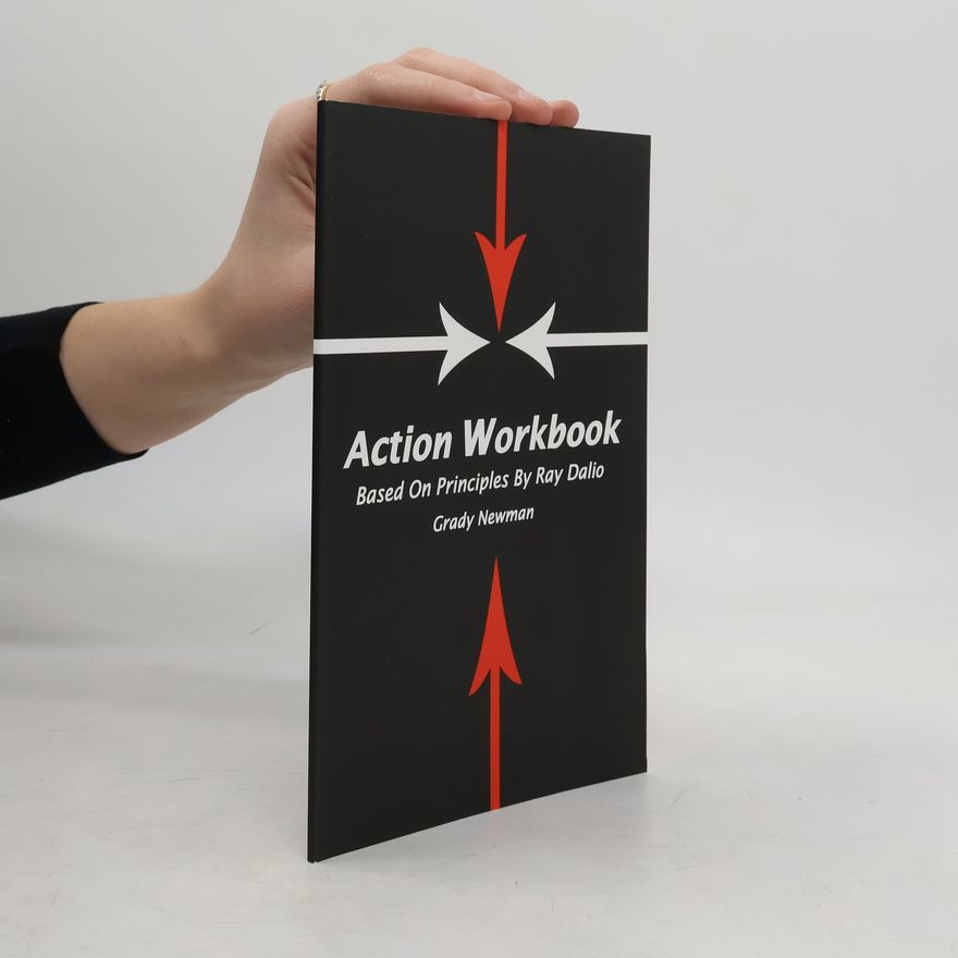 Grady Newman Action Workbook Based on Principles by Ray Dalio