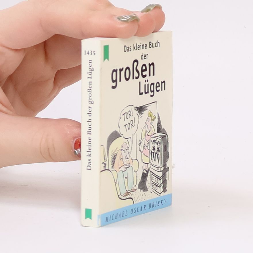 Michael Oscar Brisky Das kleine Buch der großen Lügen