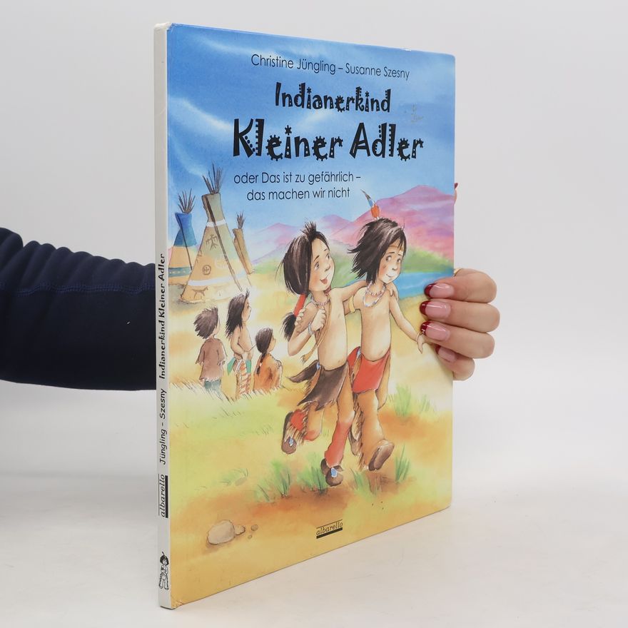 Christine Jüngling Indianerkind Kleiner Adler oder das ist zu gefährlich - das machen wir nicht