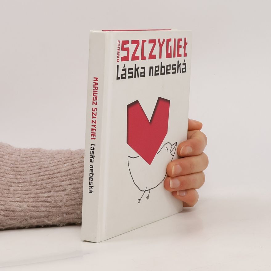Mariusz Szczygieł Láska nebeská