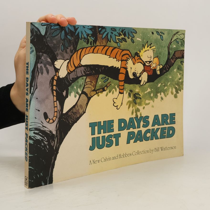 Bill Watterson The days are just packed: A Calvin and Hobbes collection