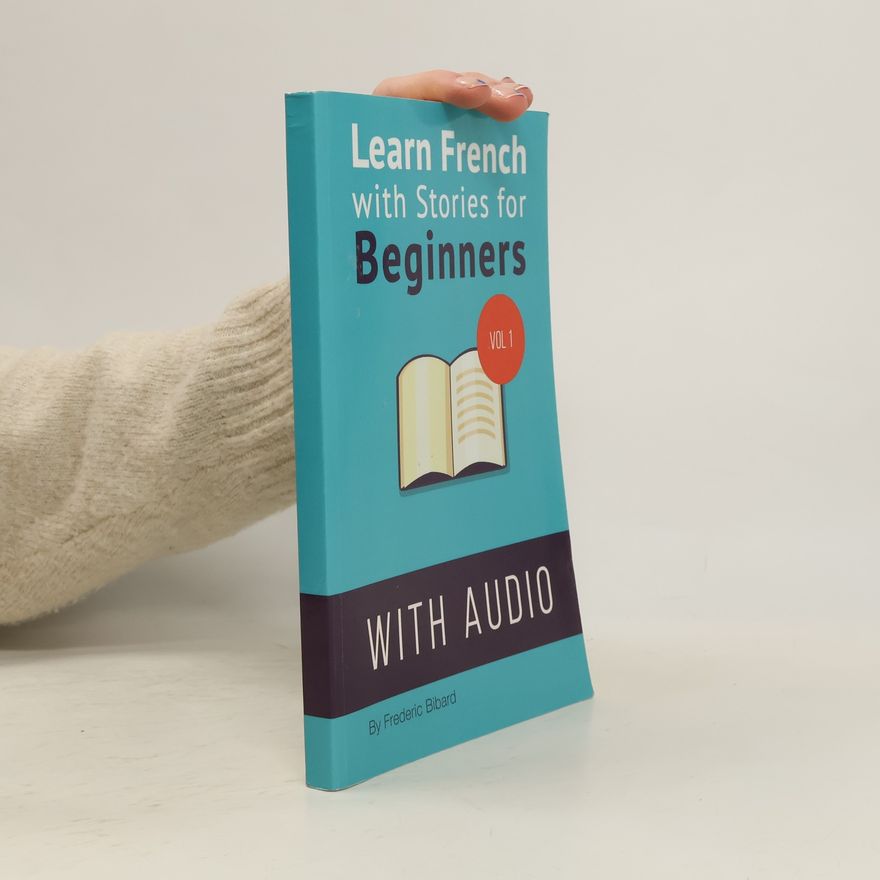 Frederic Bibard Learn French With Stories For Beginners