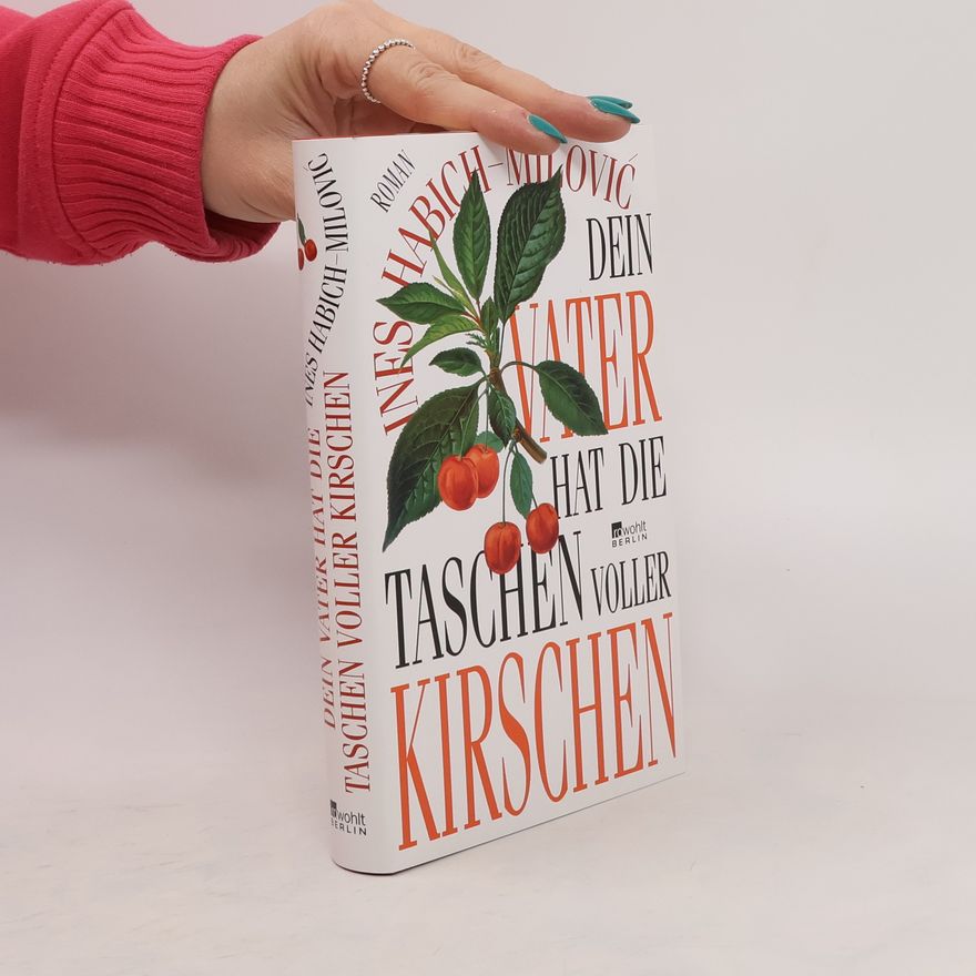 Ines Habich-Milovic Dein Vater hat die Taschen voller Kirschen