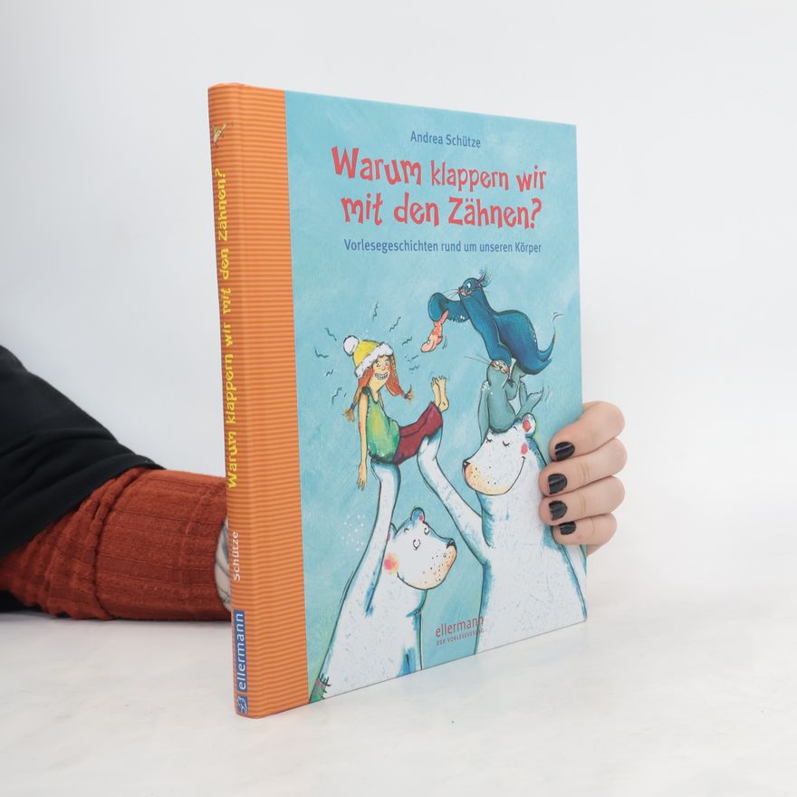 Andrea Schütze Warum klappern wir mit den Zähnen?