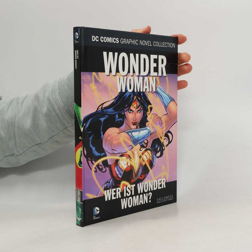 Autorenkollektiv DC Comics Graphic Novel Collection 136. Wonder Woman: Wer ist Wonder Woman?