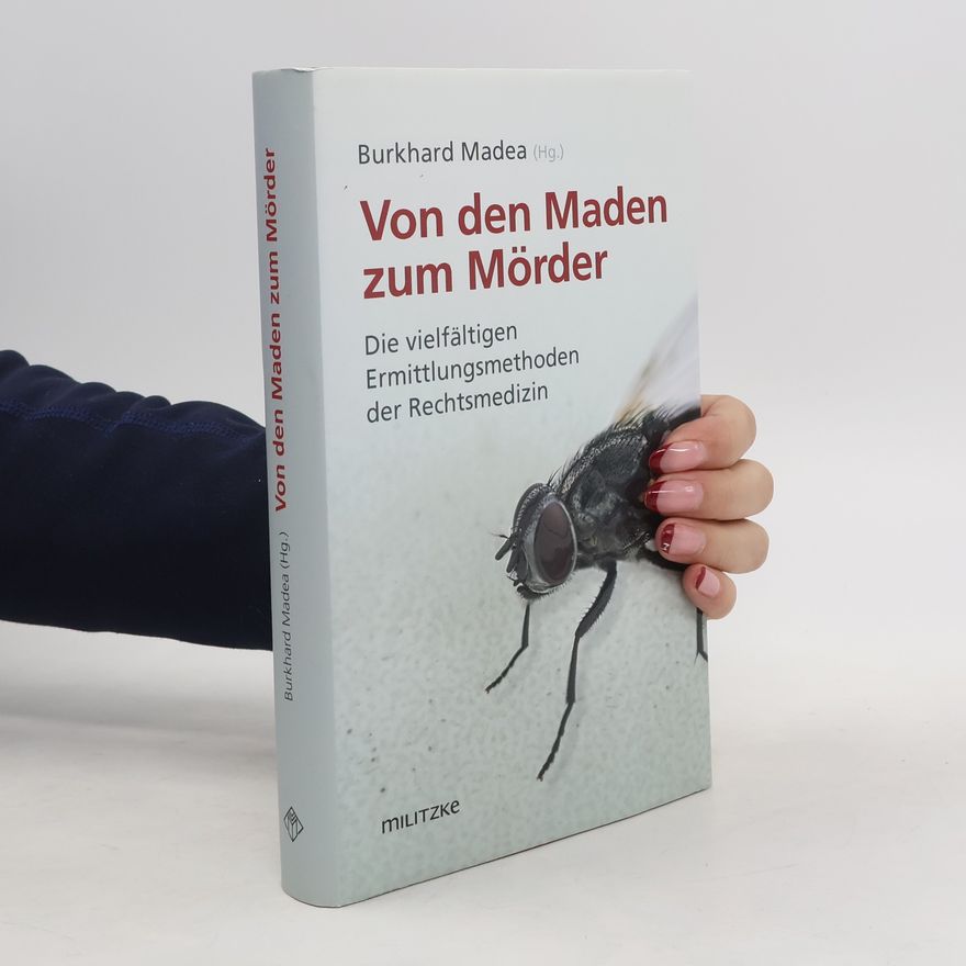 Burkhard Madea Von den Maden zum Mörder