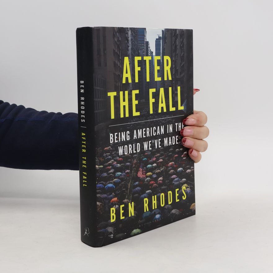 Ben Rhodes After the Fall