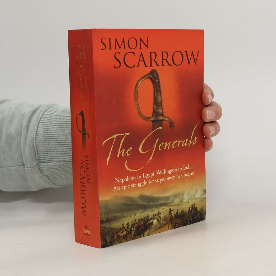 Simon Scarrow The Generals (Wellington and Napoleon 2)