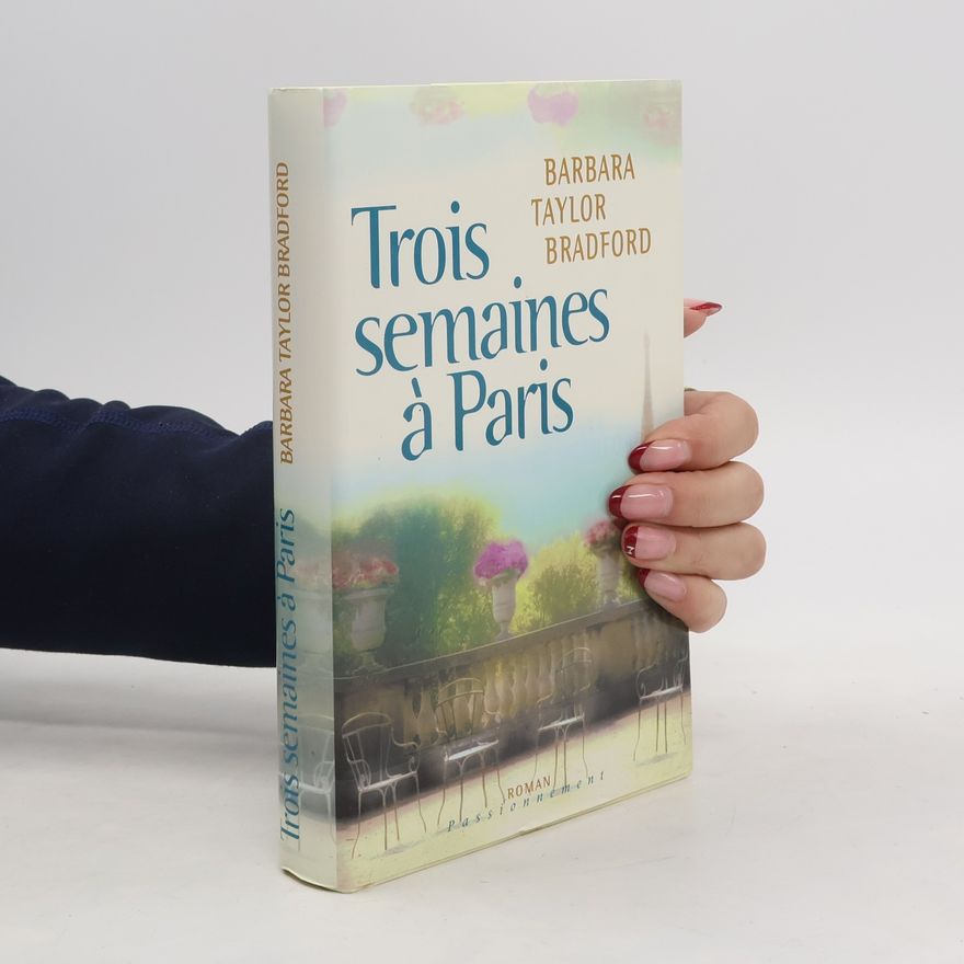 Barbara Taylor Bradford Trois semaines à Paris